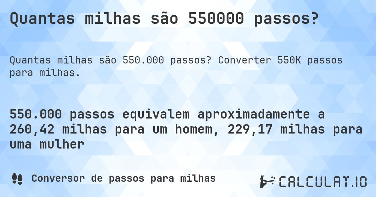 Quantas milhas são 550000 passos?. Converter 550K passos para milhas.