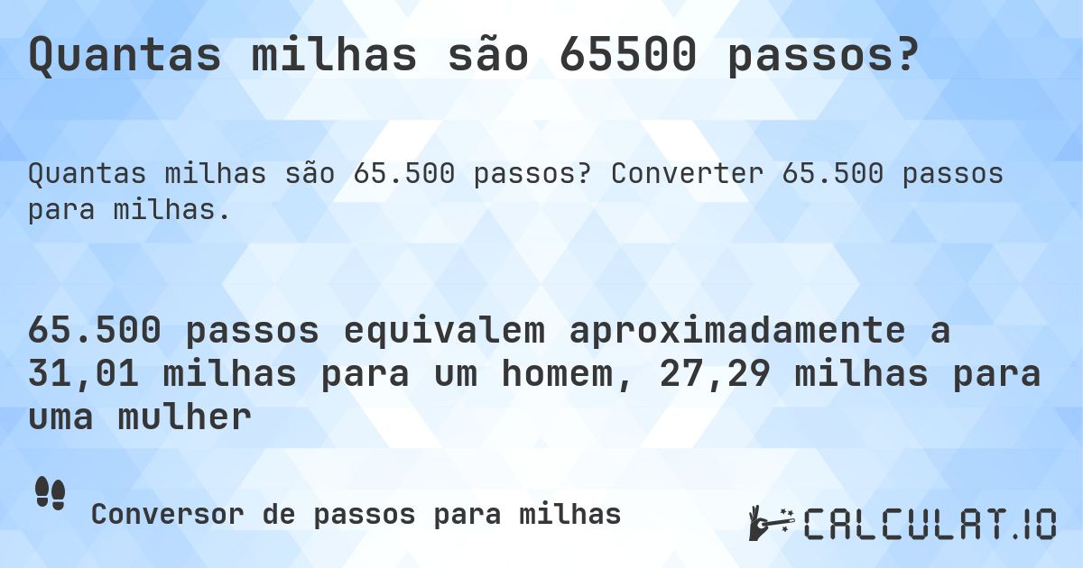 Quantas milhas são 65500 passos?. Converter 65.500 passos para milhas.