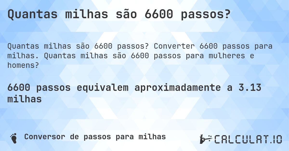 Quantas milhas são 6600 passos?. Converter 6600 passos para milhas. Quantas milhas são 6600 passos para mulheres e homens?