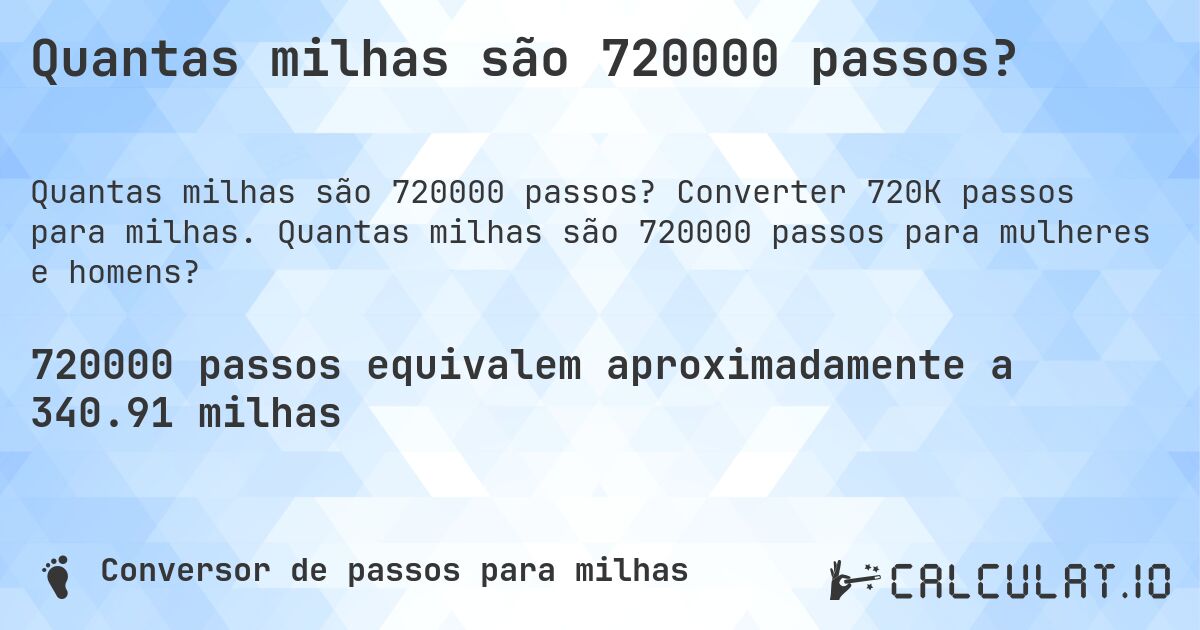 Quantas milhas são 720000 passos?. Converter 720K passos para milhas. Quantas milhas são 720000 passos para mulheres e homens?