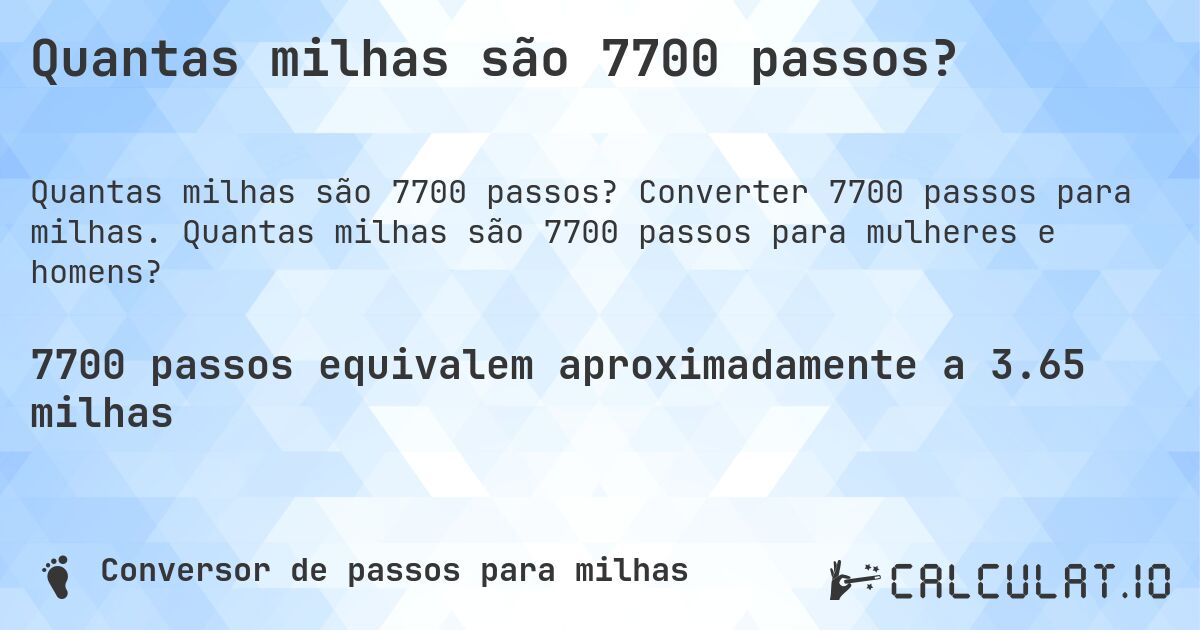 Quantas milhas são 7700 passos?. Converter 7700 passos para milhas. Quantas milhas são 7700 passos para mulheres e homens?