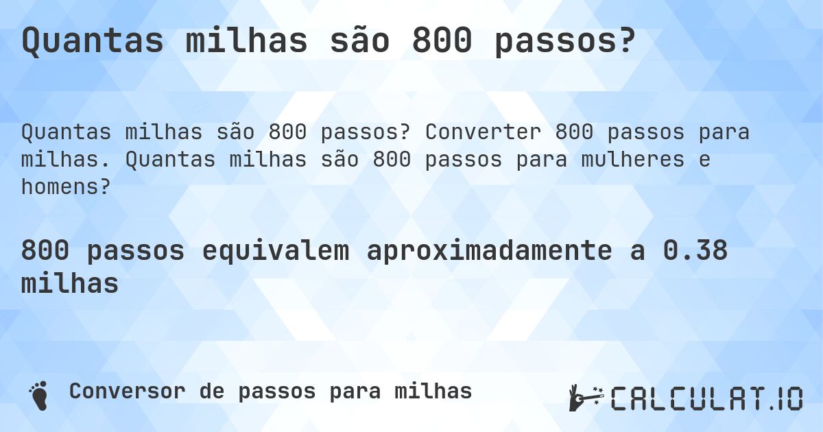 Quantas milhas são 800 passos?. Converter 800 passos para milhas. Quantas milhas são 800 passos para mulheres e homens?
