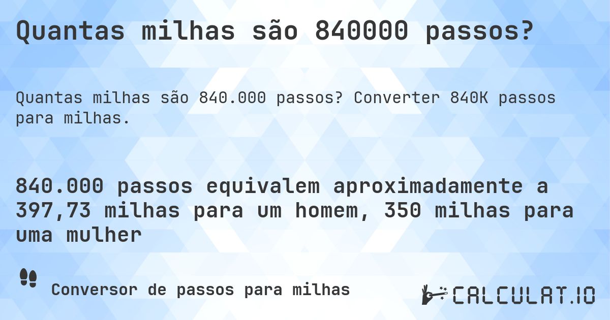 Quantas milhas são 840000 passos?. Converter 840K passos para milhas.