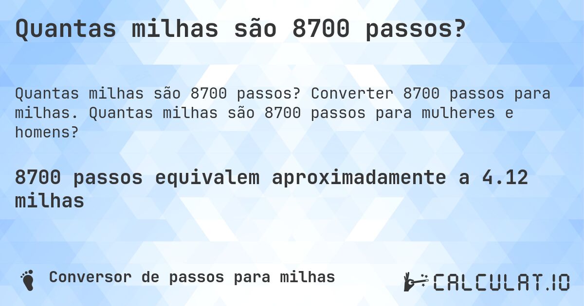 Quantas milhas são 8700 passos?. Converter 8700 passos para milhas. Quantas milhas são 8700 passos para mulheres e homens?