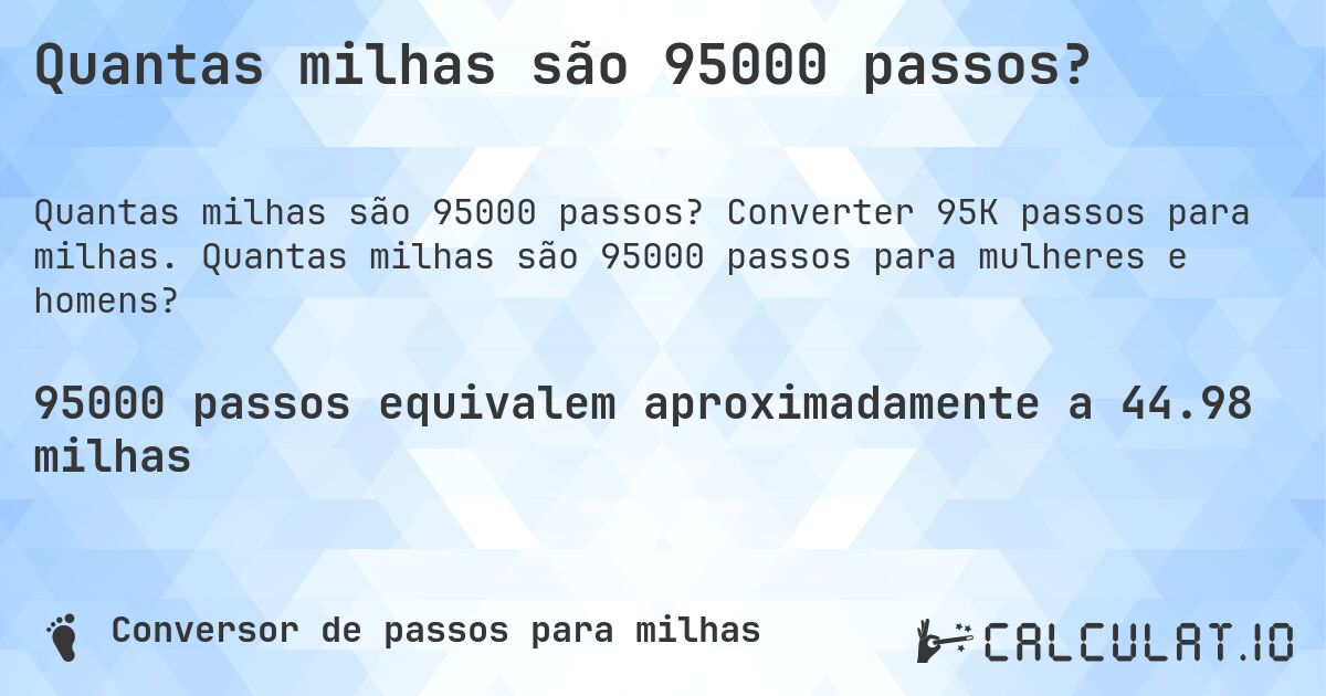Quantas milhas são 95000 passos?. Converter 95K passos para milhas. Quantas milhas são 95000 passos para mulheres e homens?