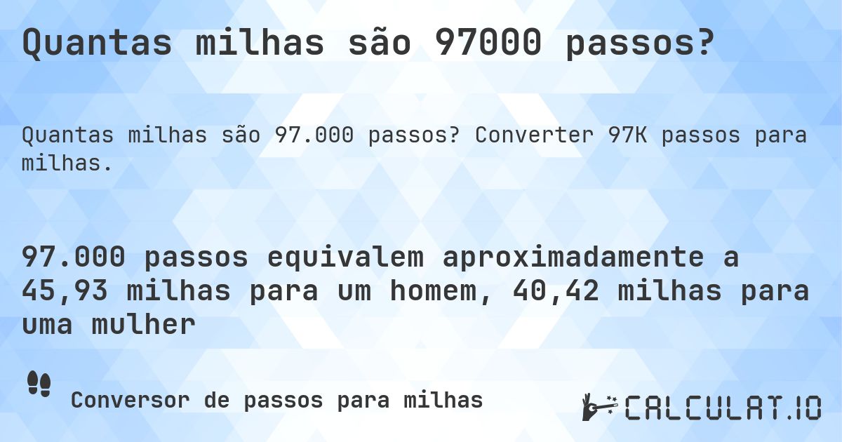 Quantas milhas são 97000 passos?. Converter 97K passos para milhas.