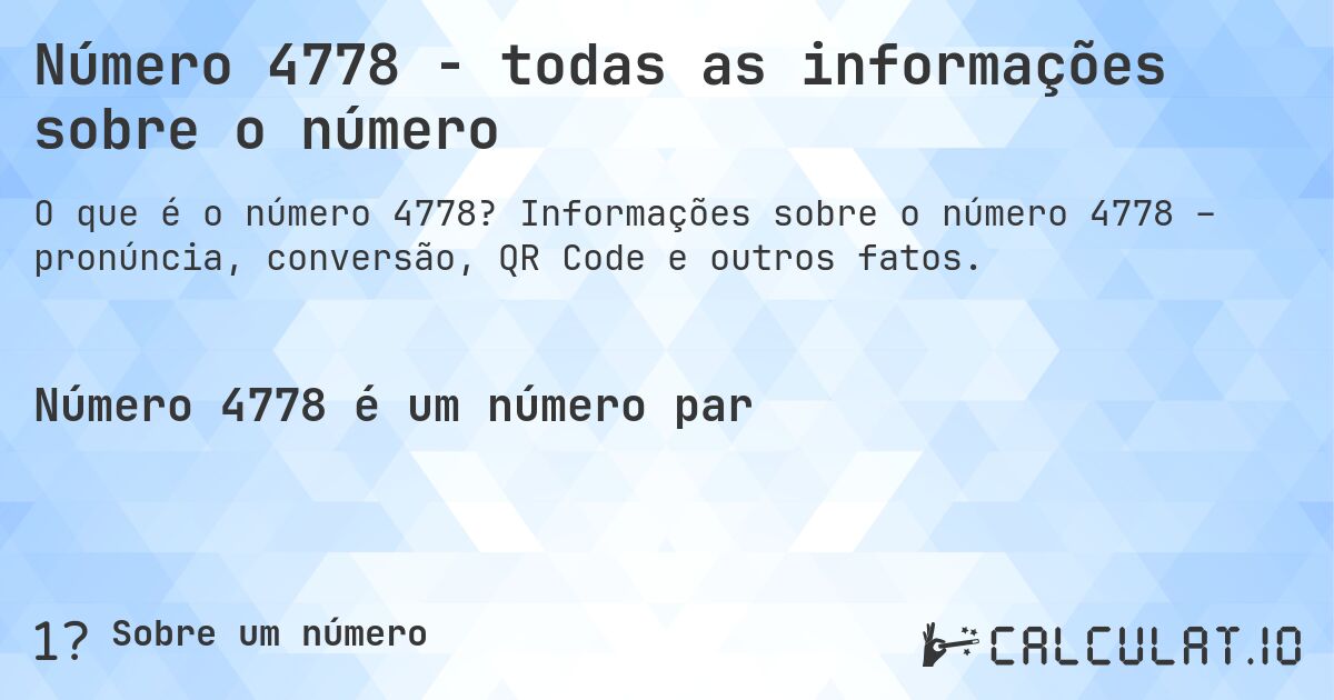 Número 4778 - todas as informações sobre o número. Informações sobre o número 4778 – pronúncia, conversão, QR Code e outros fatos.