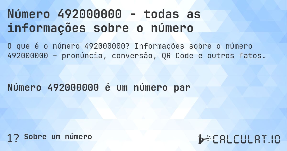 Número 492000000 - todas as informações sobre o número. Informações sobre o número 492000000 – pronúncia, conversão, QR Code e outros fatos.