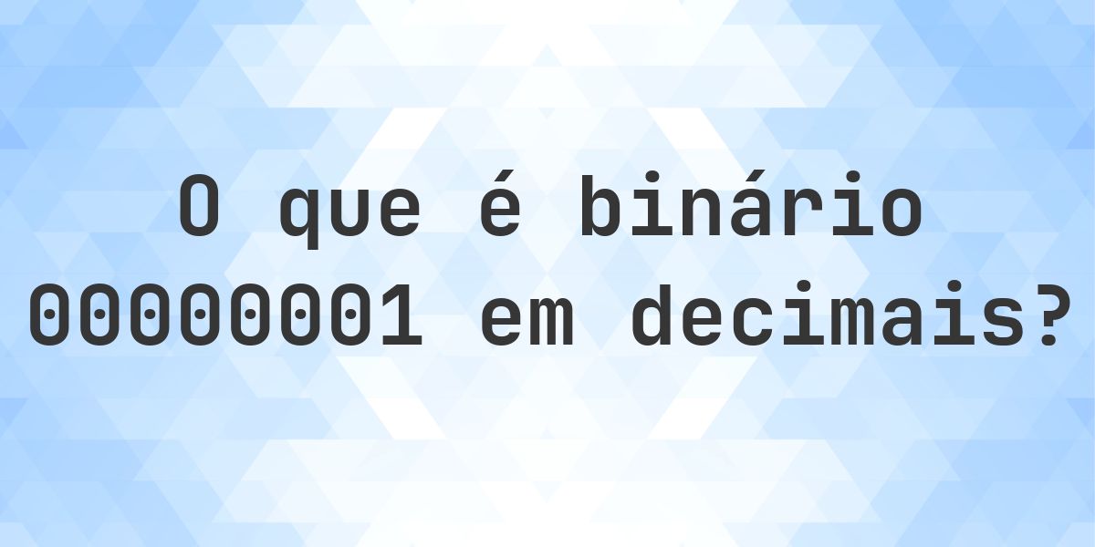Digital 000000 00000001 para decimal - Calculatio