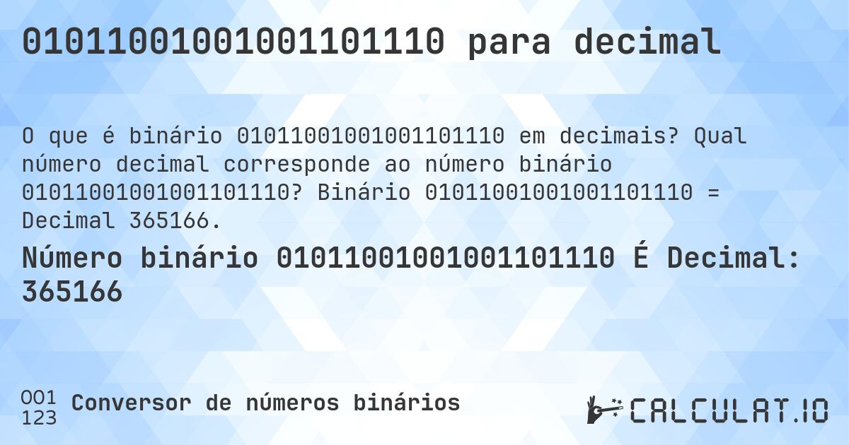 01011001001001101110 para decimal. Qual número decimal corresponde ao número binário 01011001001001101110? Binário 01011001001001101110 = Decimal 365166.