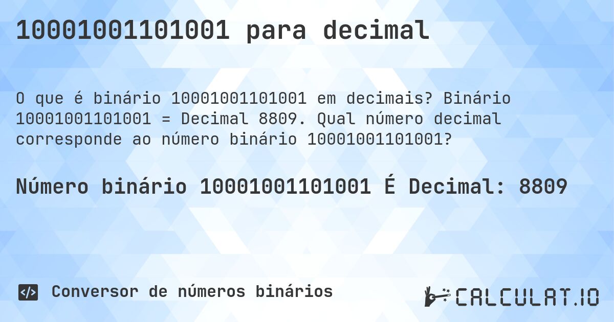 10001001101001 para decimal. Binário 10001001101001 = Decimal 8809. Qual número decimal corresponde ao número binário 10001001101001?