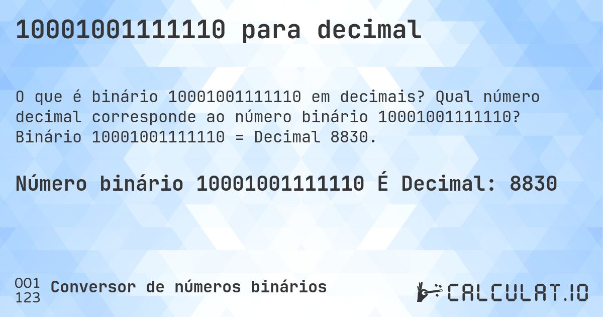 10001001111110 para decimal. Qual número decimal corresponde ao número binário 10001001111110? Binário 10001001111110 = Decimal 8830.