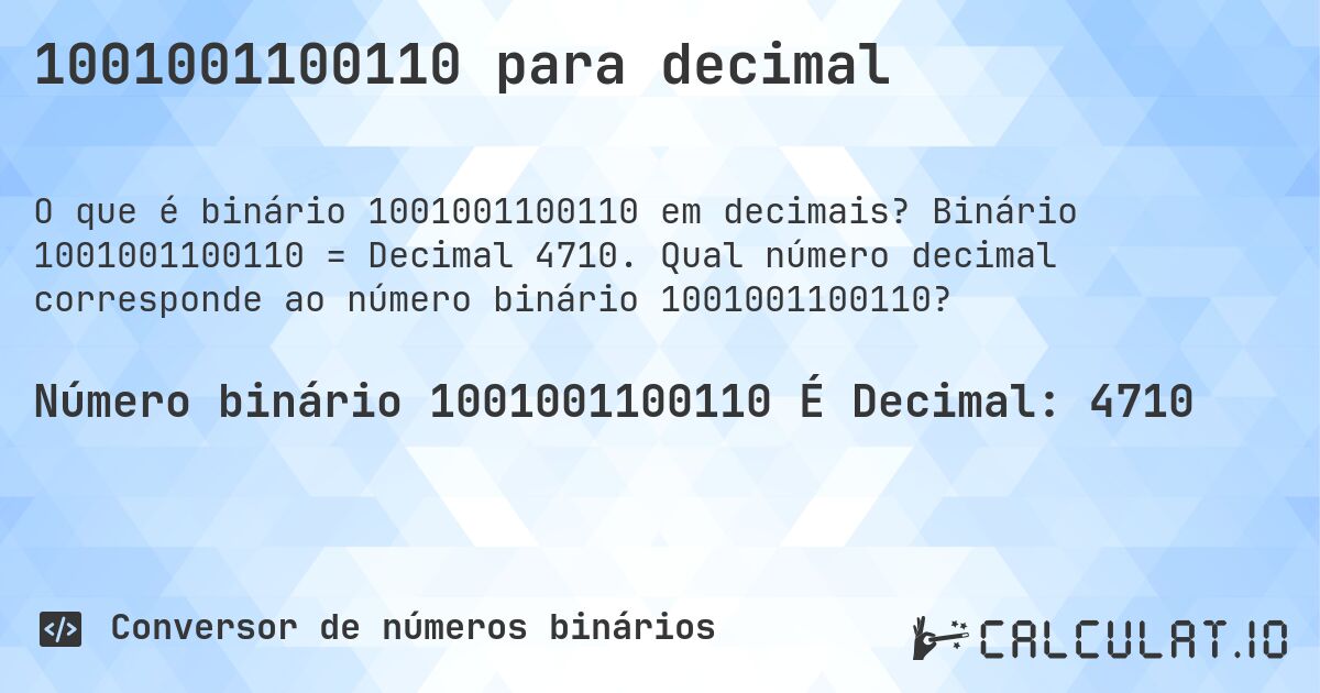 1001001100110 para decimal. Binário 1001001100110 = Decimal 4710. Qual número decimal corresponde ao número binário 1001001100110?