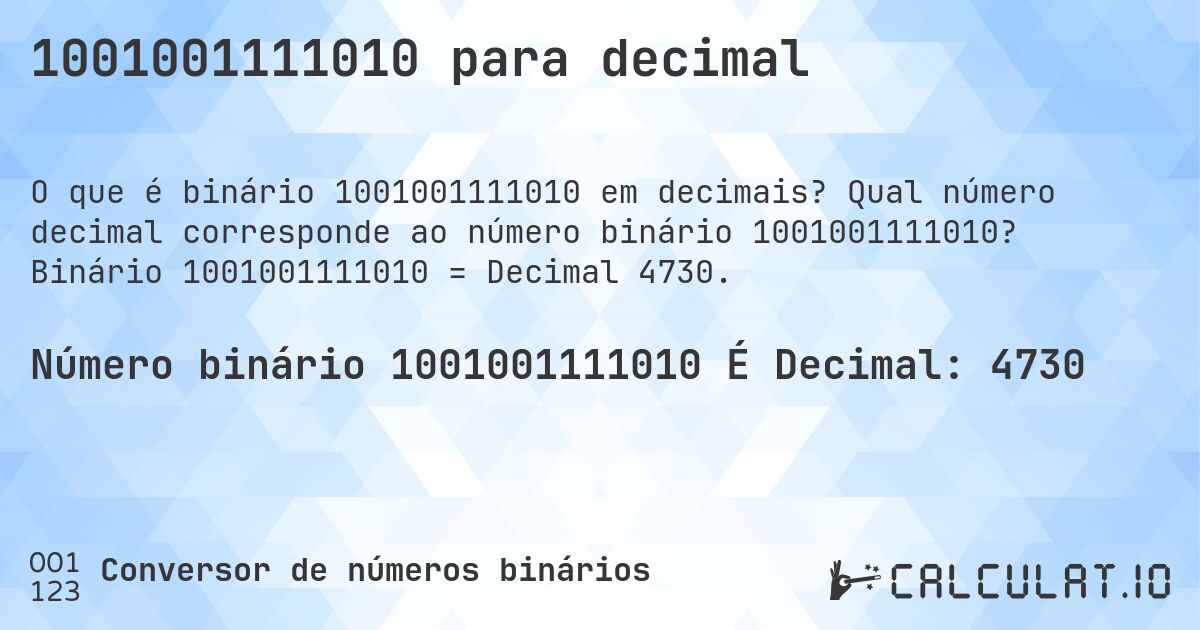 1001001111010 para decimal. Qual número decimal corresponde ao número binário 1001001111010? Binário 1001001111010 = Decimal 4730.