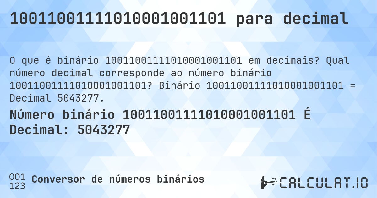 10011001111010001001101 para decimal. Qual número decimal corresponde ao número binário 10011001111010001001101? Binário 10011001111010001001101 = Decimal 5043277.