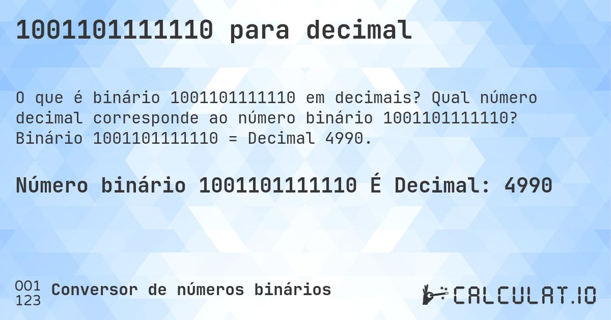 1001101111110 para decimal. Qual número decimal corresponde ao número binário 1001101111110? Binário 1001101111110 = Decimal 4990.