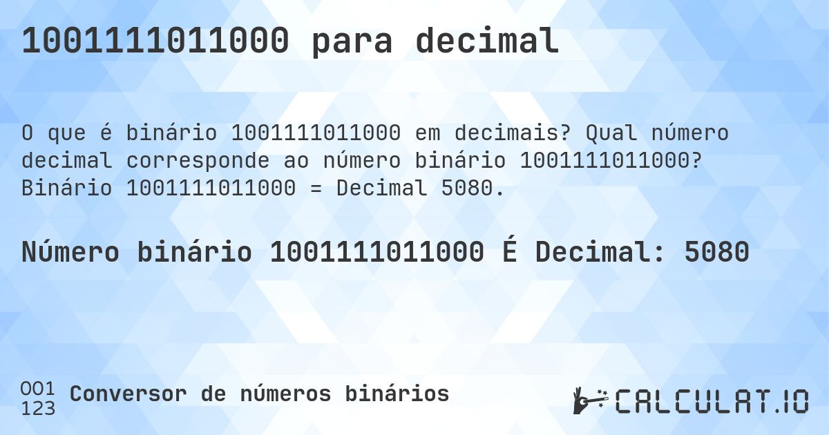 1001111011000 para decimal. Qual número decimal corresponde ao número binário 1001111011000? Binário 1001111011000 = Decimal 5080.