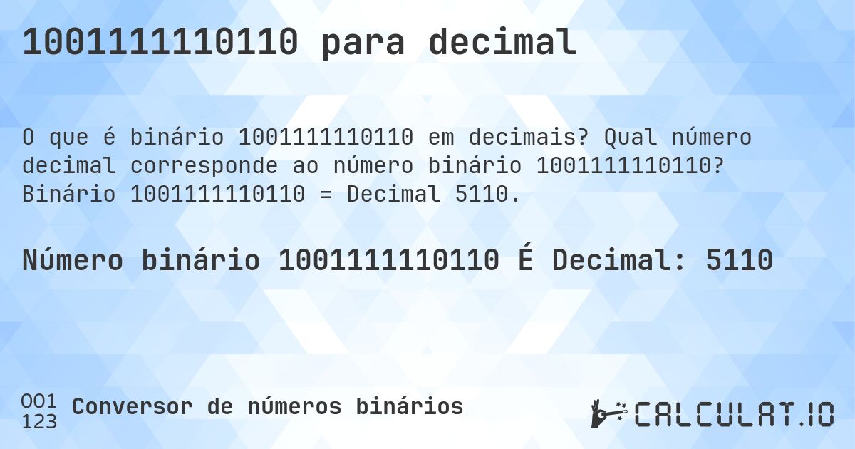 1001111110110 para decimal. Qual número decimal corresponde ao número binário 1001111110110? Binário 1001111110110 = Decimal 5110.