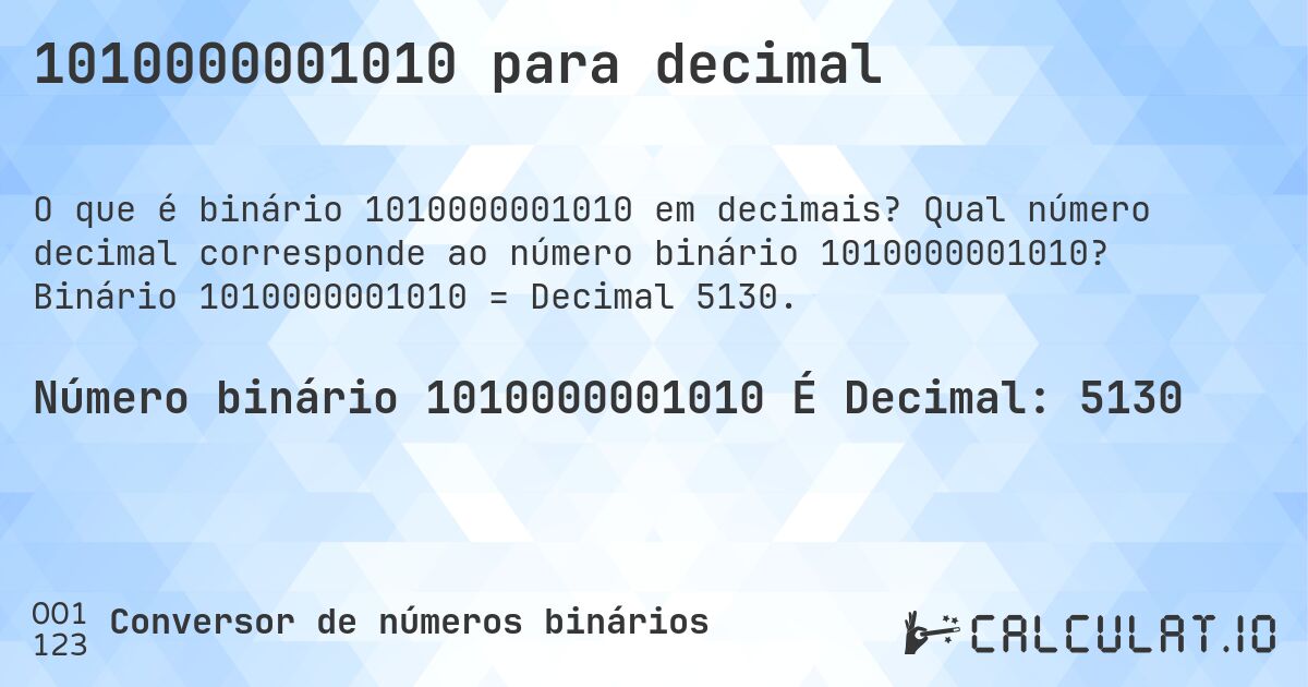 1010000001010 para decimal. Qual número decimal corresponde ao número binário 1010000001010? Binário 1010000001010 = Decimal 5130.
