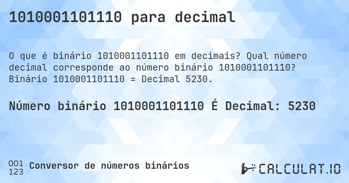 1010001101110 para decimal. Qual número decimal corresponde ao número binário 1010001101110? Binário 1010001101110 = Decimal 5230.