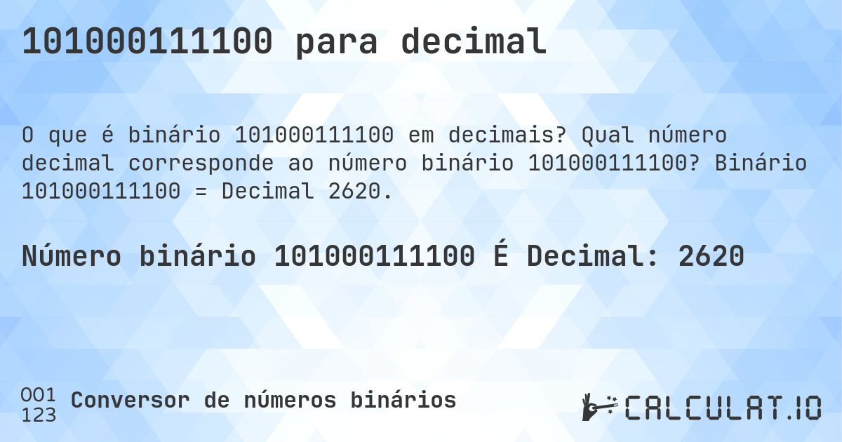 101000111100 para decimal. Qual número decimal corresponde ao número binário 101000111100? Binário 101000111100 = Decimal 2620.