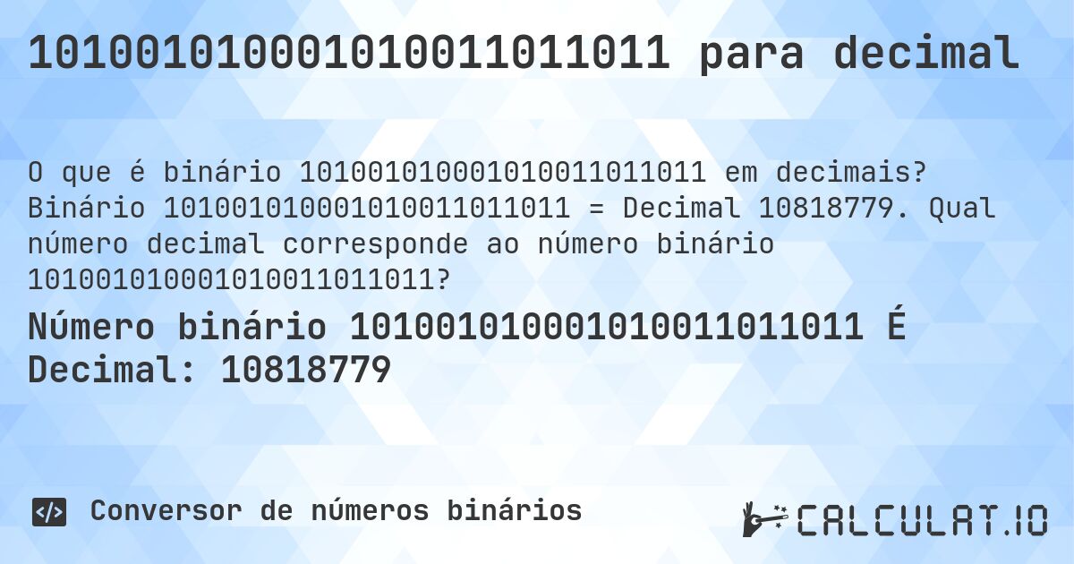 101001010001010011011011 para decimal. Binário 101001010001010011011011 = Decimal 10818779. Qual número decimal corresponde ao número binário 101001010001010011011011?