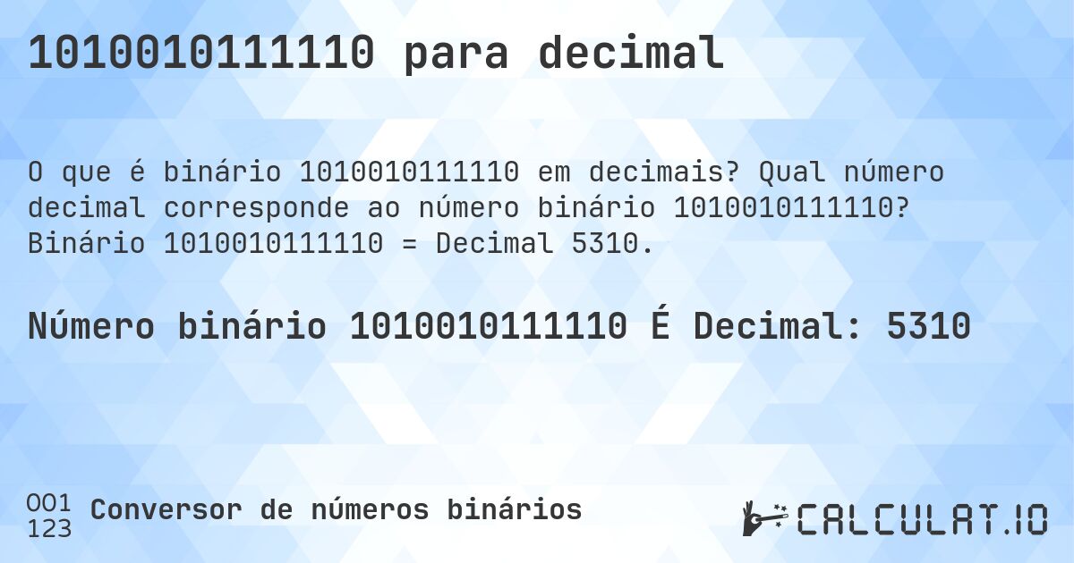 1010010111110 para decimal. Qual número decimal corresponde ao número binário 1010010111110? Binário 1010010111110 = Decimal 5310.