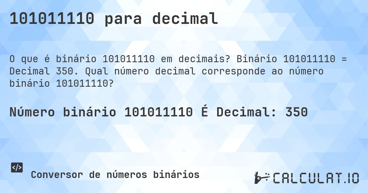 101011110 para decimal. Binário 101011110 = Decimal 350. Qual número decimal corresponde ao número binário 101011110?