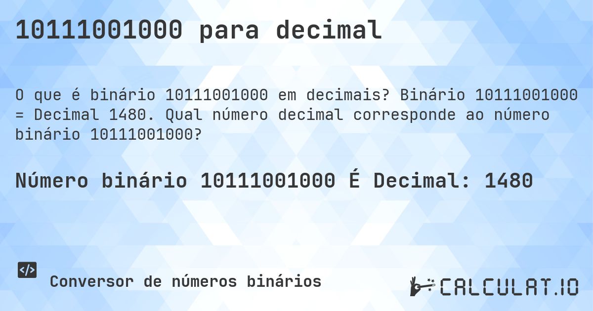 10111001000 para decimal. Binário 10111001000 = Decimal 1480. Qual número decimal corresponde ao número binário 10111001000?