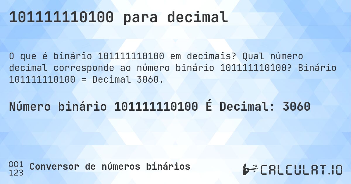 101111110100 para decimal. Qual número decimal corresponde ao número binário 101111110100? Binário 101111110100 = Decimal 3060.