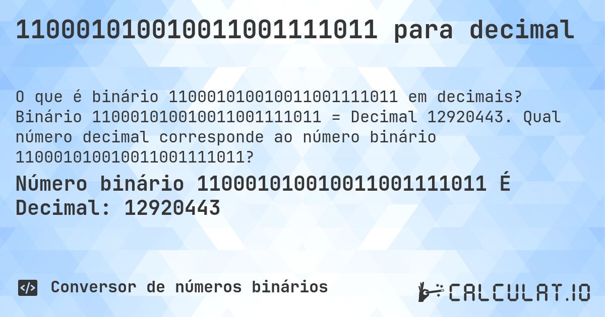 110001010010011001111011 para decimal. Binário 110001010010011001111011 = Decimal 12920443. Qual número decimal corresponde ao número binário 110001010010011001111011?