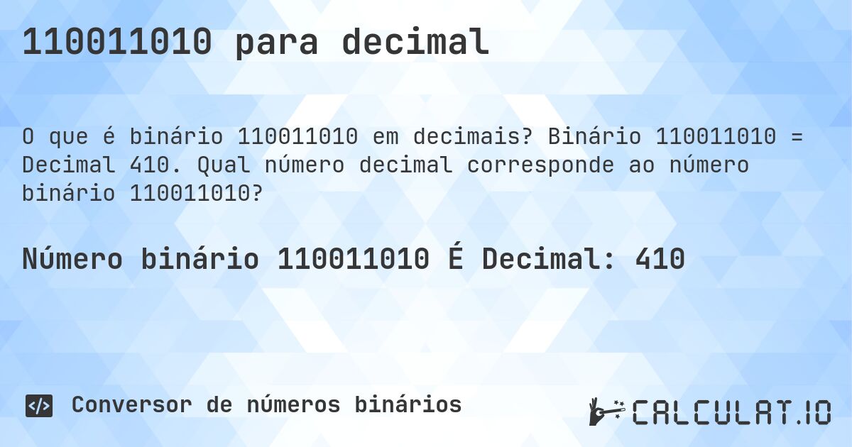 110011010 para decimal. Binário 110011010 = Decimal 410. Qual número decimal corresponde ao número binário 110011010?