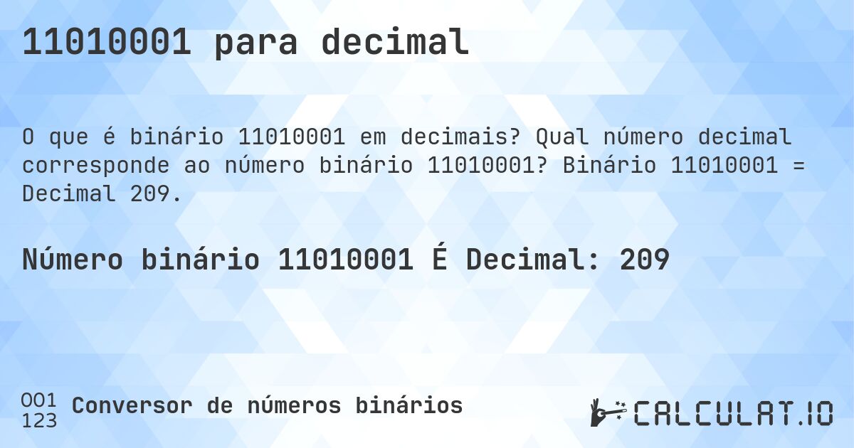 11010001 para decimal. Qual número decimal corresponde ao número binário 11010001? Binário 11010001 = Decimal 209.