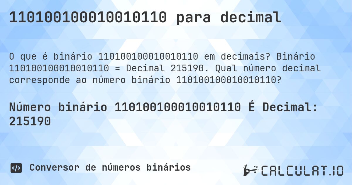 110100100010010110 para decimal. Binário 110100100010010110 = Decimal 215190. Qual número decimal corresponde ao número binário 110100100010010110?