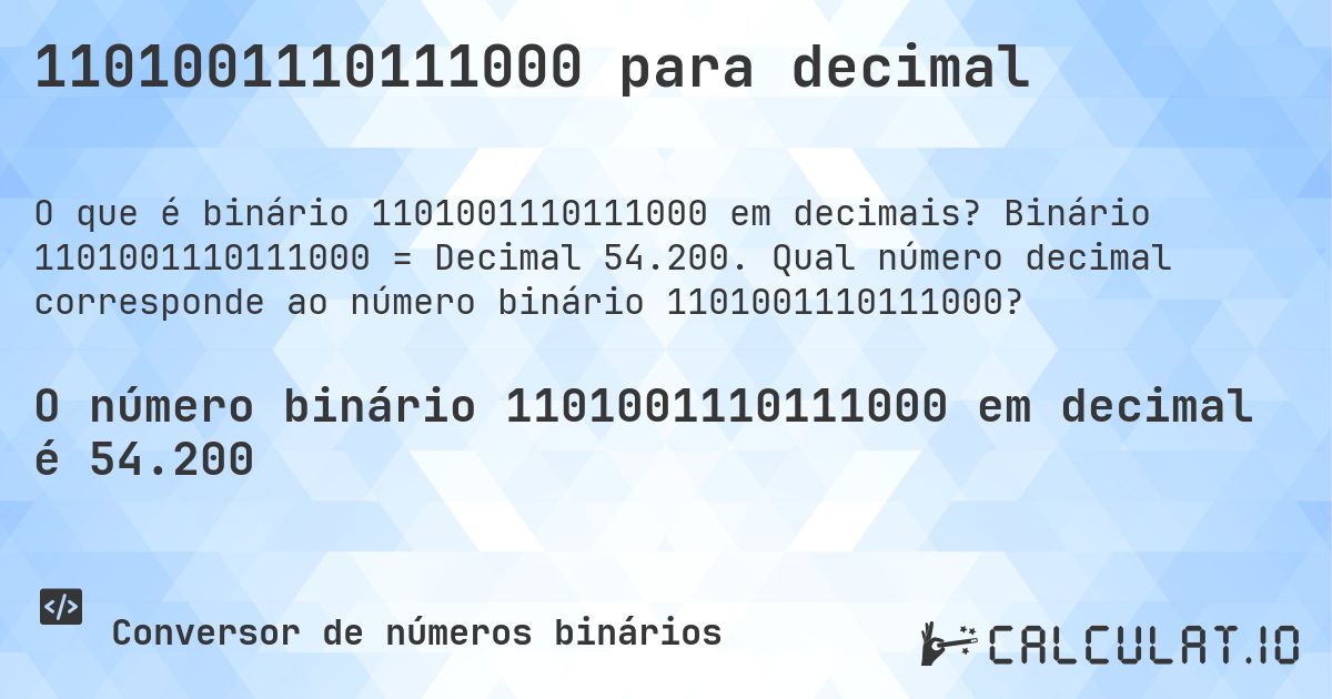1101001110111000 para decimal. Binário 1101001110111000 = Decimal 54.200. Qual número decimal corresponde ao número binário 1101001110111000?