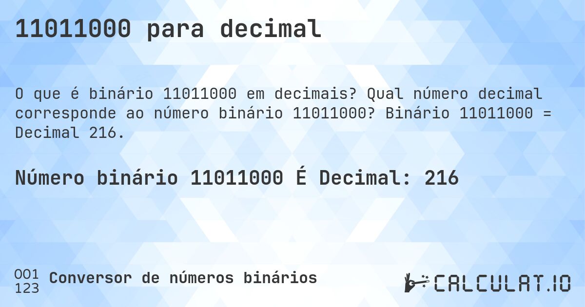 11011000 para decimal. Qual número decimal corresponde ao número binário 11011000? Binário 11011000 = Decimal 216.