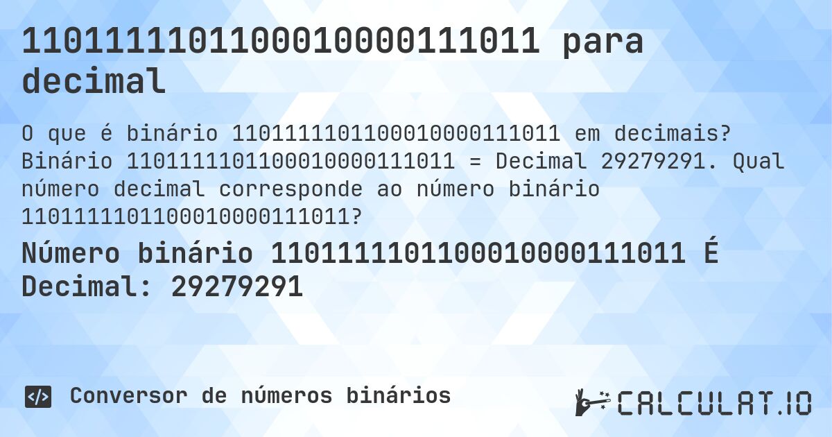 1101111101100010000111011 para decimal. Binário 1101111101100010000111011 = Decimal 29279291. Qual número decimal corresponde ao número binário 1101111101100010000111011?
