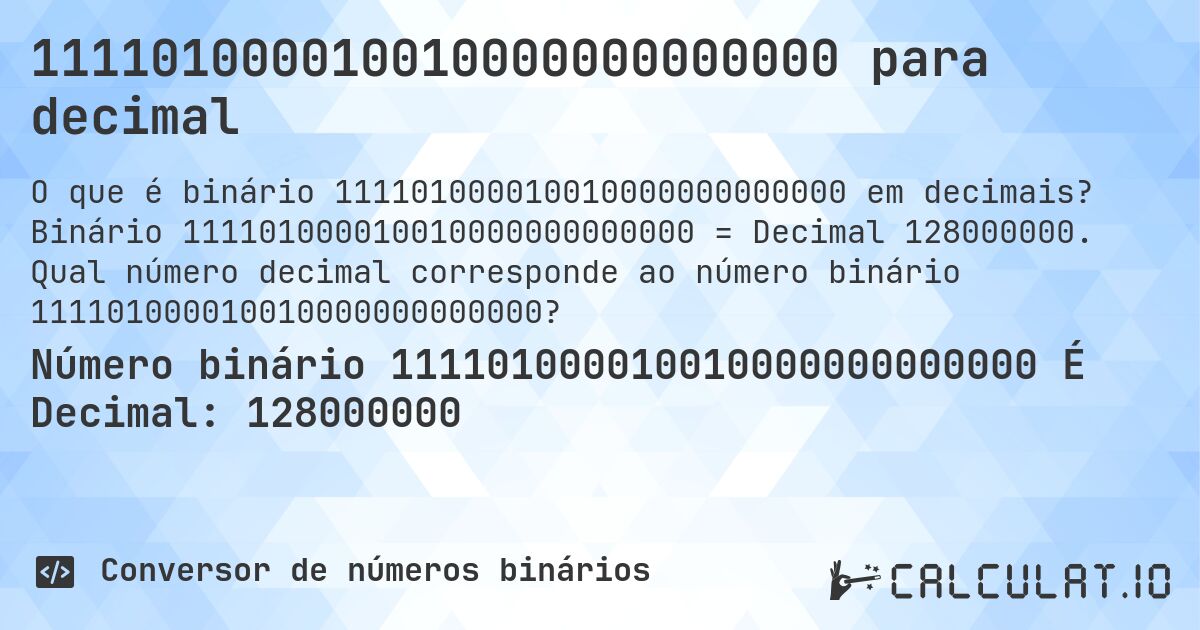111101000010010000000000000 para decimal. Binário 111101000010010000000000000 = Decimal 128000000. Qual número decimal corresponde ao número binário 111101000010010000000000000?