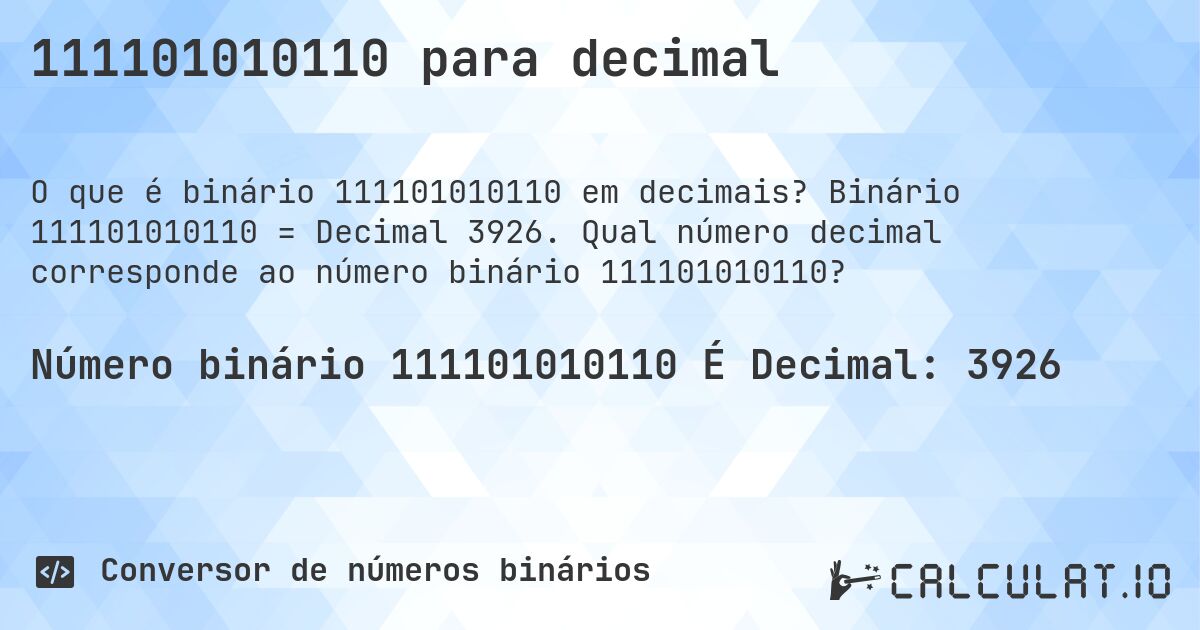111101010110 para decimal. Binário 111101010110 = Decimal 3926. Qual número decimal corresponde ao número binário 111101010110?