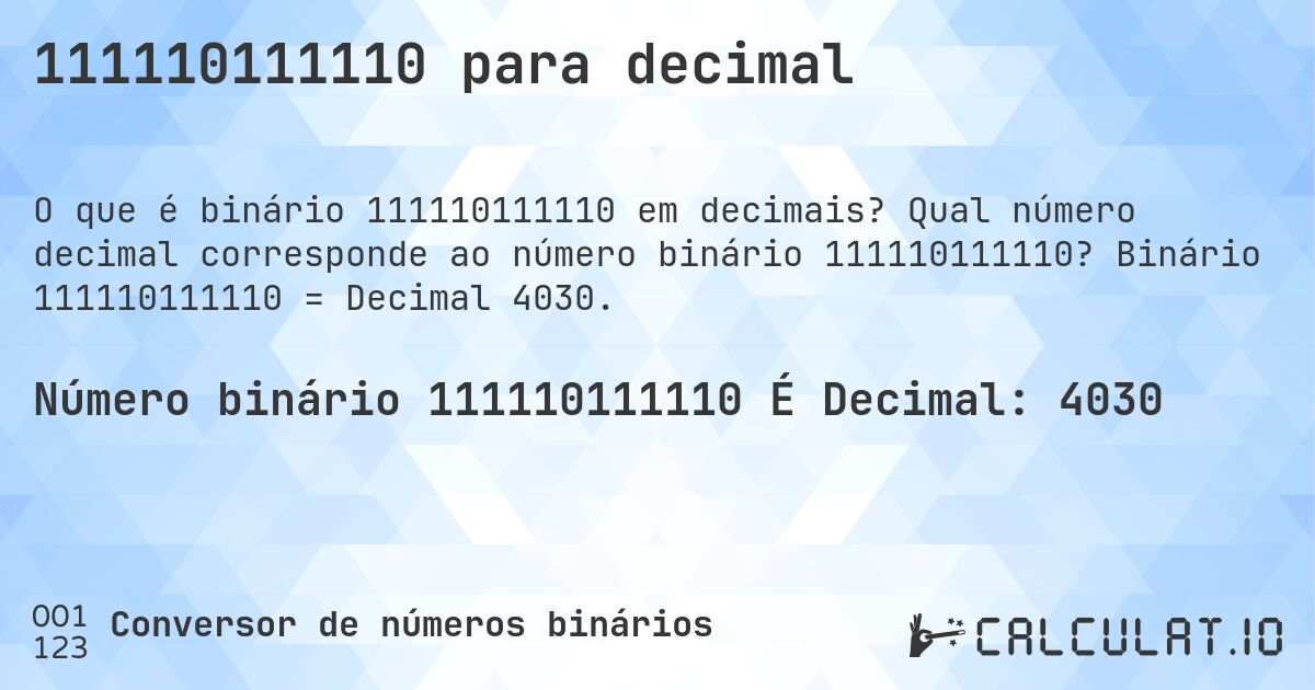 111110111110 para decimal. Qual número decimal corresponde ao número binário 111110111110? Binário 111110111110 = Decimal 4030.