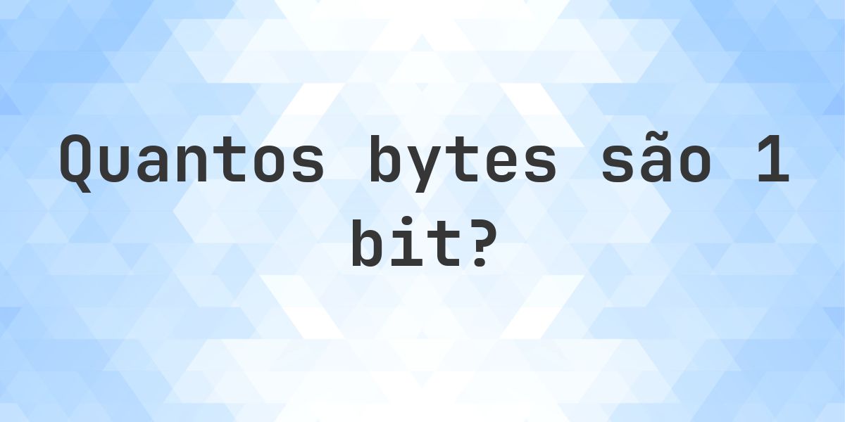 1 bits em bytes - Calculatio