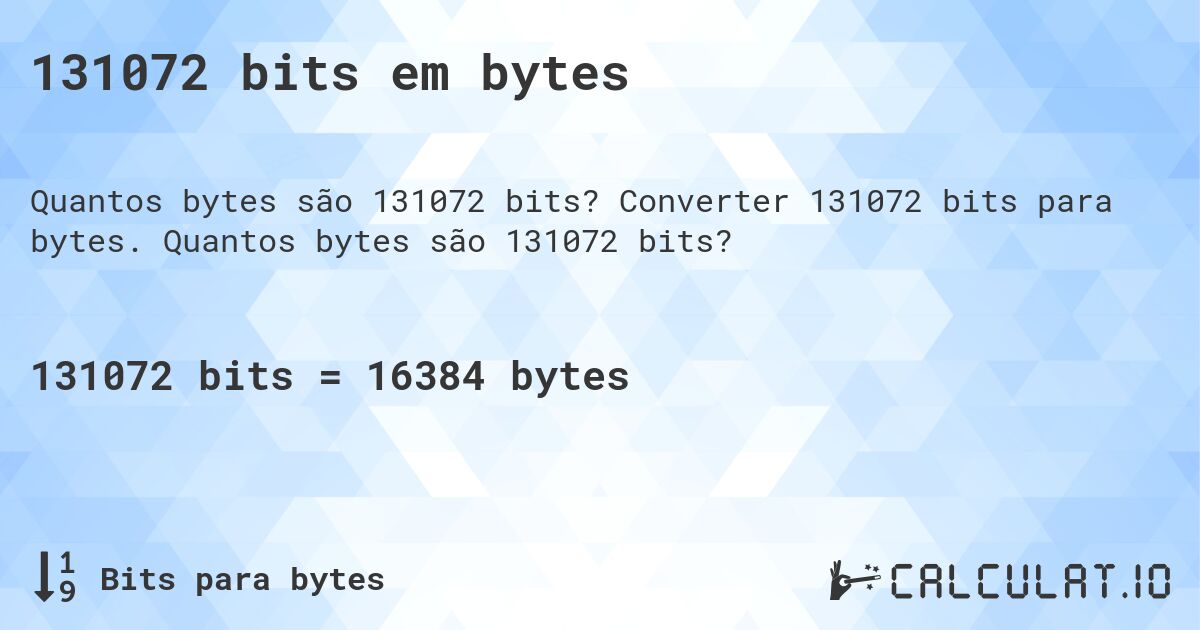 131072 bits em bytes. Converter 131072 bits para bytes. Quantos bytes são 131072 bits?