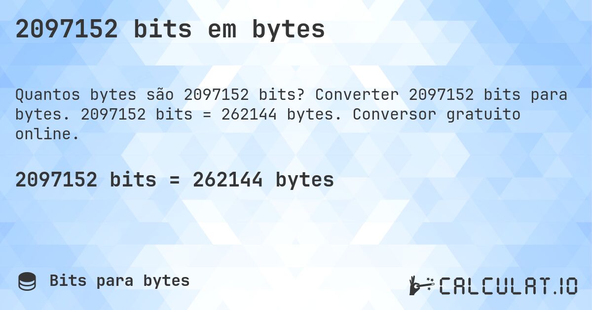2097152 bits em bytes. Converter 2097152 bits para bytes. 2097152 bits = 262144 bytes. Conversor gratuito online.