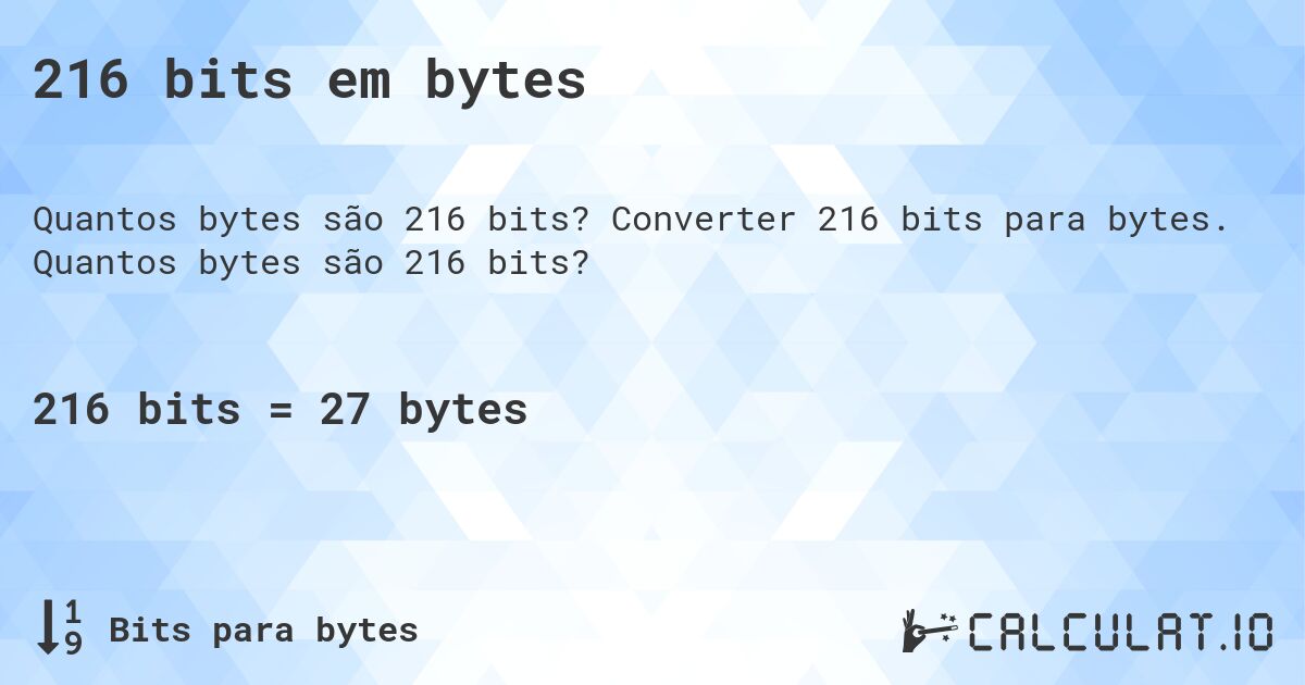 216 bits em bytes. Converter 216 bits para bytes. Quantos bytes são 216 bits?