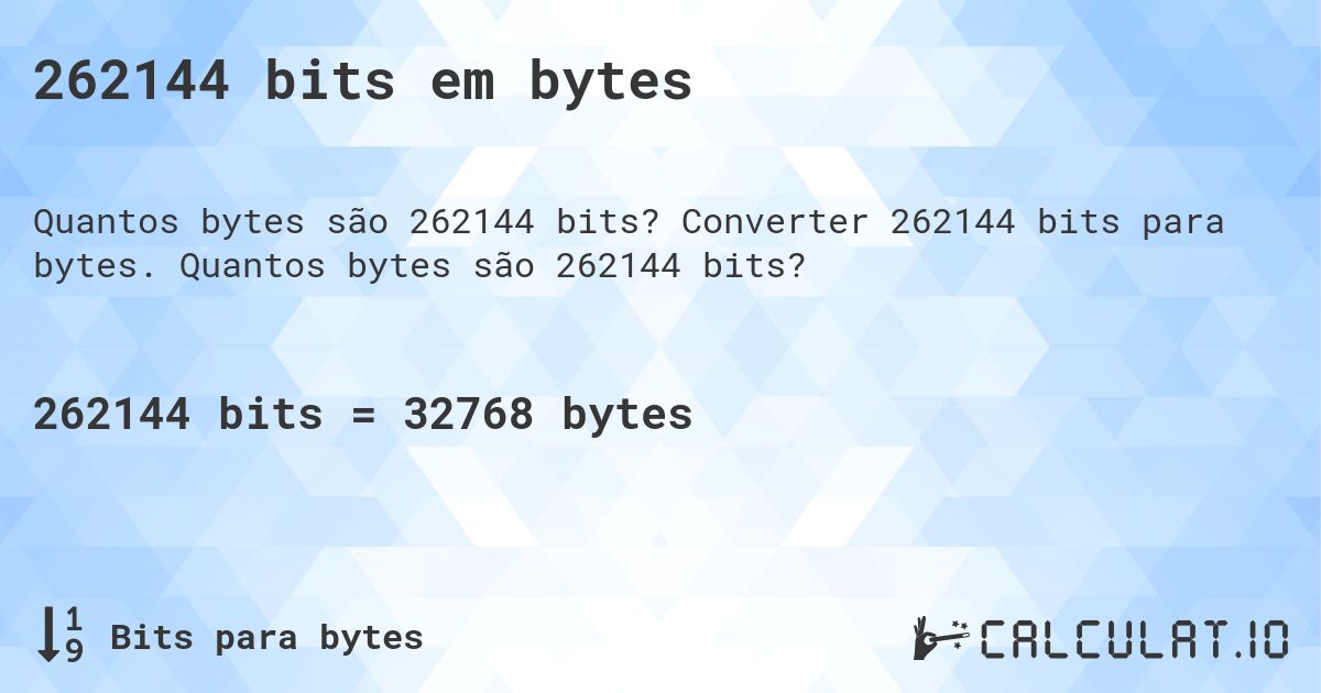262144 bits em bytes. Converter 262144 bits para bytes. Quantos bytes são 262144 bits?