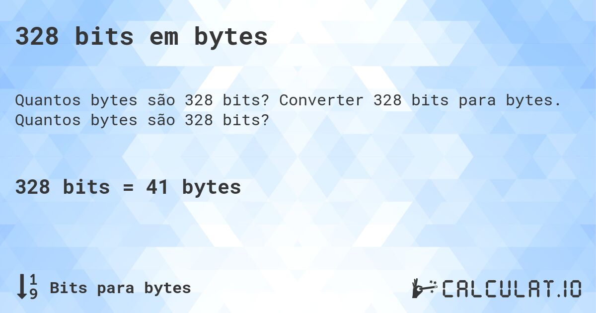 328 bits em bytes. Converter 328 bits para bytes. Quantos bytes são 328 bits?