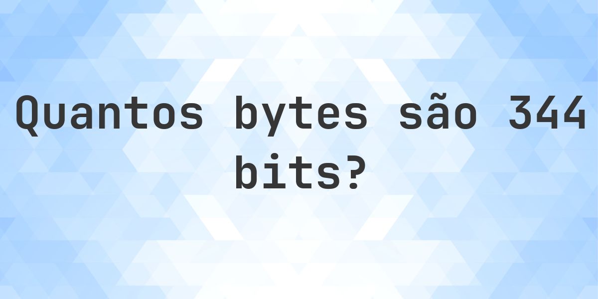 344 bits em bytes - Calculatio