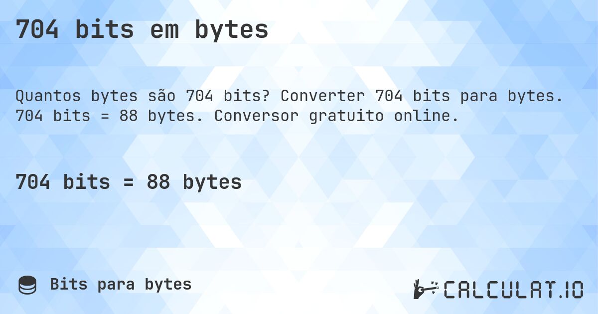 704 bits em bytes. Converter 704 bits para bytes. 704 bits = 88 bytes. Conversor gratuito online.