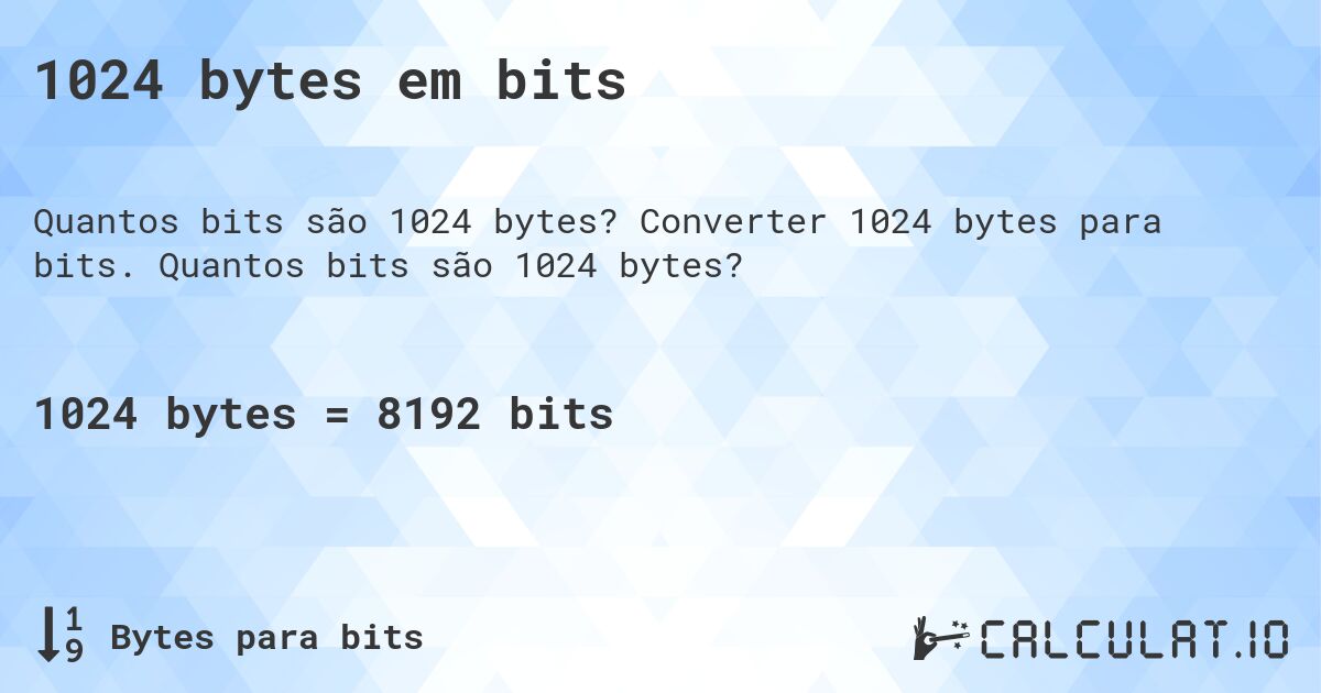 1024 bytes em bits. Converter 1024 bytes para bits. Quantos bits são 1024 bytes?