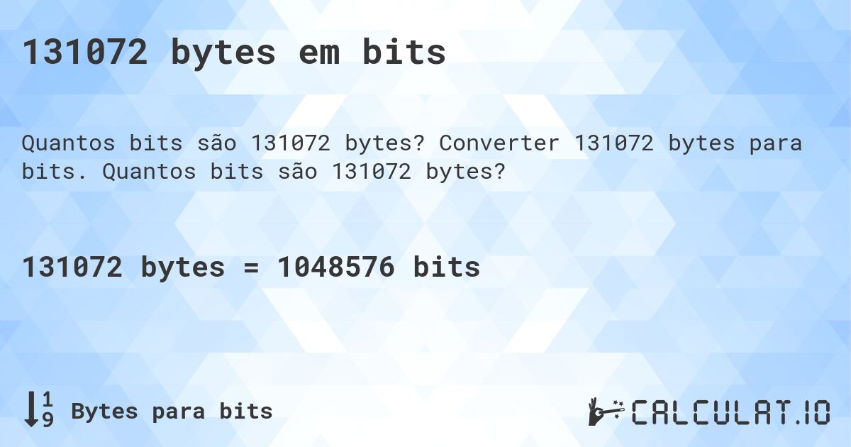 131072 bytes em bits. Converter 131072 bytes para bits. Quantos bits são 131072 bytes?